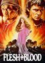 Flesh & Blood (Unrated Director's Cut)