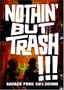 Nothin' but Trash!!!: Garage Punk 60s Sounds