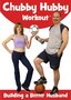 Chubby Hubby Workout: Building A Better Husband