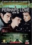 Perhaps Love