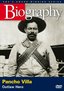 Biography - Pancho Villa: Outlaw Hero