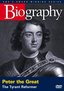Biography - Peter the Great: The Tyrant Reformer