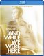 And While We Were Here [Blu-ray]