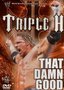 wwf Triple H - That Damn Good