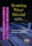 Shaping Your Sound with Microphones, Mixers & Multitrack Recording