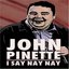 John Pinette - I Say Nay Nay