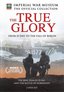 The True Glory - From D-Day to the Fall of Berlin