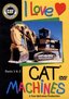 I Love Cat Machines Parts 1 and 2