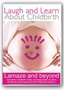 Laugh and Learn About Childbirth - Lamaze and Beyond