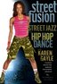 Street Fusion - Street Jazz & Hip Hop Dance with Karen Gayle