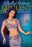 Bellydance: Opulent Motion - The Artistry of Slow Moves