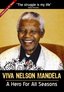 Viva Nelson Mandela: A Hero For All Seasons
