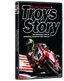 Troy's Story - The Incredible Rise of Superbike Champion Troy Bayliss