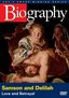 Biography - Samson and Delilah: Love and Betrayal