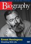 Biography - Ernest Hemingway: Wrestling with Life (A&E DVD Archives)
