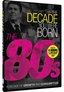 The Decade You Were Born - 1980s