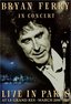 Bryan Ferry in Concert (Live in Paris at Le Grand Rex, March 2000)