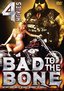 Bad to the Bone 4 Movie Pack