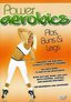 Power Aerobics: Abs, Buns & Legs