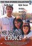 Her Desperate Choice (True Stories Collection TV Movie)