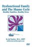 Dysfunctional Families and The Shame Cycle: Healthy Families, Healthy Lives