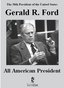 Gerald R. Ford: All American President