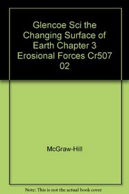 Glencoe Sci the Changing Surface of Earth Chapter 3 Erosional Forces Cr507 02