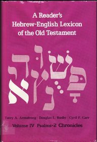 A Reader's Hebrew-English Lexicon of the Old Testament: Psalms-2 Chronicles