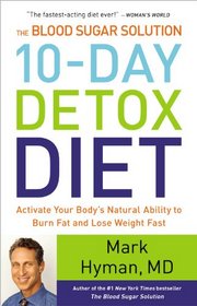 The Blood Sugar Solution 10-Day Detox Diet: Activate Your Body's Natural Ability to Burn Fat and Lose Weight Fast