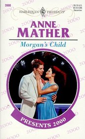 Morgan's Child (Harlequin Presents, No 2000)