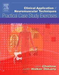 Clinical Application of Neuromuscular Techniques Practical Case Study Exercises