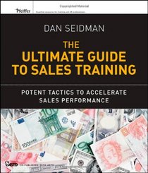 The Ultimate Guide to Sales Training: Potent Tactics to Accelerate Sales Performance