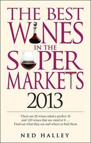Best Wines in the Supermarkets 2013: My Top Wines Selected for Character and Style