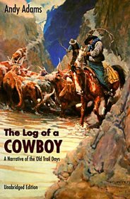 The Log of a Cowboy: A Narrative of the Old Trail Days