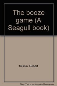 The booze game (A Seagull book)