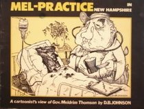 MEL-PRACTICE IN NEW HAMPSHIRE: A cartoonist's view of Gov. Meldrim Thomson