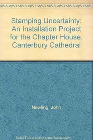 Stamping Uncertainty: An Installation Project for the Chapter House. Canterbury Cathedral