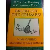 If You're Having A Crummy Day ... Brush Off the Crumbs!