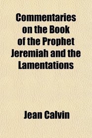 Commentaries on the Book of the Prophet Jeremiah and the Lamentations