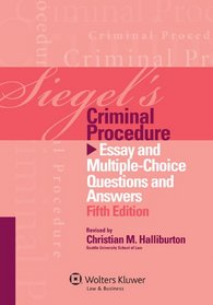 Siegel's Criminal Procedure: Essay and Multiple Choice Questions and Answers, Fifth Edition