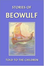 Stories of Beowulf Told to the Children (Yesterday's Classics)