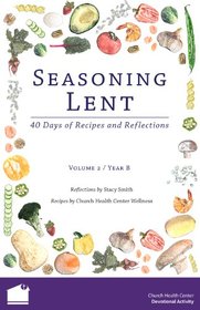 Seasoning Lent: 40 Days of Recipes and Reflections (Volume 2 / Year B) by Stacy Smith (2012-05-04)