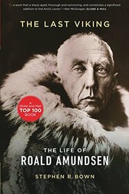 Last Viking, The: The Life of Roald Amundsen