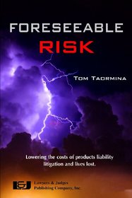 Foreseeable Risk: Minimizing Cost and Maximizing Outcomes in Products Liability Litigation