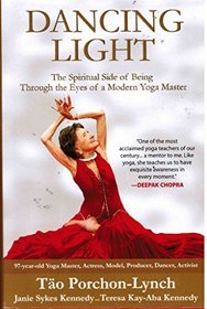 Dancing Light: The Spiritual Side of Being Through the Eyes of a Modern Yoga Master