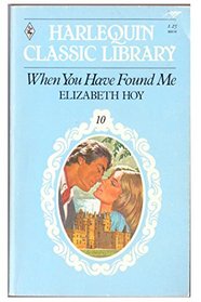 When You Have Found Me (Harlequin Classic Library, No 10)