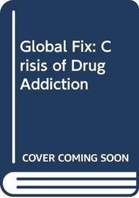 Global Fix: Crisis of Drug Addiction