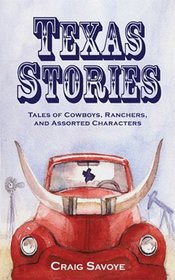 Texas Stories: Tales of Cowboys, Ranchers, and Assorted Characters