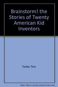 Brainstorm! the Stories of Twenty American Kid Inventors