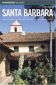 Insiders' Guide to Santa Barbara, 3rd : Including Channel Islands National Park (Insiders' Guide Series)